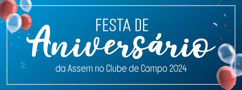 Vamos comemorar os 45 anos da Assem com uma grande festa